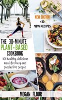 The 30-minute Plant-Based cookbook
