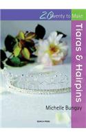 Twenty to Make: Tiaras & Hairpins: (Twenty to Make)