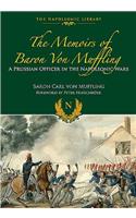 Memoirs of Baron Von Muffling: A Prussian Officer in the Napoleonic Wars: A Prussian Officer in the Napoleonic Wars