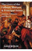 Lives of the Fathers, Martyrs, and Principal Saints January, February, March - With a Biography of Butler, a Table of Contents, an Index of Saints