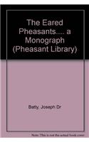 Eared Pheasants.... a Monograph