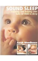 Sound Sleep: Calming and Helping Your Baby or Child to Sleep