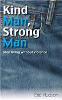 Kind Man, Strong Man: men living without violence