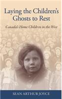 Laying the Children's Ghosts to Rest: Canada's Home Children in the West