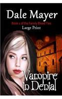 Vampire in Denial: Large Print(1 Family Blood Ties)