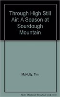 Through High Still Air: A Season at Sourdough Mountain