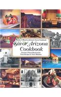 Savor Arizona Cookbook: Arizona's Finest Restaurants Their Recipes & Their Histories