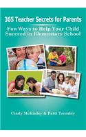 365 Teacher Secrets for Parents: Fun Ways to Help Your Child Succeed in Elementary School