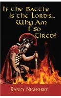 If the Battle Is the Lord's... Why Am I So Tired?