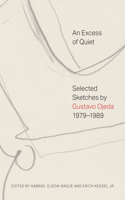 Excess of Quiet: Selected Sketches by Gustavo Ojeda, 1979-1989