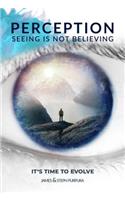 Perception: Seeing is Not Believing