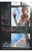 Don't Tell Presley!