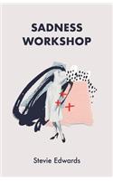 Sadness Workshop