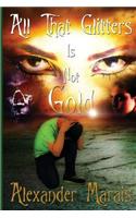 All That Glitters Is Not Gold