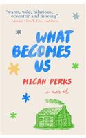 What Becomes Us