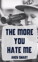 More You Hate Me