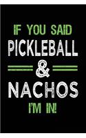 If You Said Pickleball & Nachos I'm In: Blank Lined Notebook Journal
