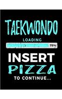 Taekwondo Loading 75% Insert Pizza To Continue: Blank Lined Notebook Journal