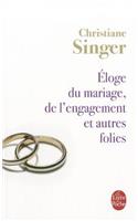 Eloge Du Mariage, de L'Engagement Et Autres Folies