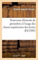 Nouveaux Éléments de Géométrie À l'Usage Des Classes Supérieures Des Lycées, Des Aspirants: Au Baccalauréat Ès Sciences Et Des Candidats Aux Écoles Polytechnique, Militaire, Navale, Centrale