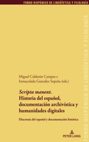 Scripta Manent. Historia del Español, Documentación Archivística Y Humanidades Digitales