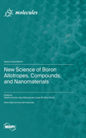New Science of Boron Allotropes, Compounds, and Nanomaterials