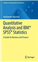 Quantitative Analysis and Ibm(r) Spss(r) Statistics