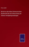 Bericht an den hohen Schweizerischen Bundesrath über die Untersuchung der Schweiz Hochgebirgswaldungen