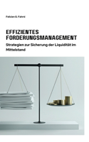 Effizientes Forderungsmanagement: Strategien zur Sicherung der Liquidität im Mittelstand