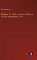 Catalogue des cylindres orientaux du Cabinet royal des médailles de La Haye
