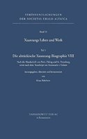 Xuanzangs Leben Und Werk / Die Altturkische Xuanzang-Biographie VIII