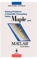 Solving Problems in Scientific Computing Using Maple and Matlab(r)