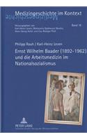 Ernst Wilhelm Baader (1892-1962) und die Arbeitsmedizin im Nationalsozialismus