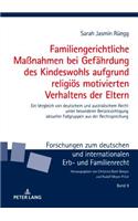 Familiengerichtliche Maßnahmen bei Gefaehrdung des Kindeswohls aufgrund religioes motivierten Verhaltens der Eltern