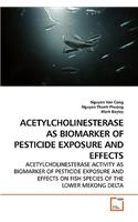Acetylcholinesterase as Biomarker of Pesticide Exposure and Effects