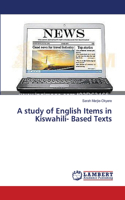 study of English Items in Kiswahili- Based Texts
