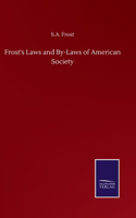 Frost's Laws and By-Laws of American Society