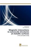 Magnetic interactions in nanoscale structures at metallic surfaces