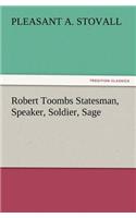 Robert Toombs Statesman, Speaker, Soldier, Sage