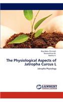 Physiological Aspects of Jatropha Curcus L
