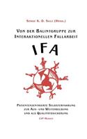 Von der Balintgruppe zur Interaktionelle Fallarbeit (IFA)