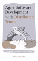 Agile Software Development with Distributed Teams: Staying Agile in a Global World