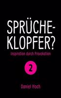 Sprücheklopfer? - Ìnspiration durch Provokation Teil 2