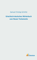 Griechisch-deutsches Wörterbuch zum Neuen Testamente