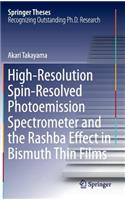 High-Resolution Spin-Resolved Photoemission Spectrometer and the Rashba Effect in Bismuth Thin Films