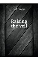 Raising the veil