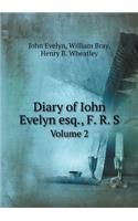 Diary of Iohn Evelyn esq., F. R. S Volume 2: (English)