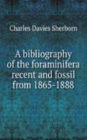 A BIBLIOGRAPHY OF THE FORAMINIFERA RECE