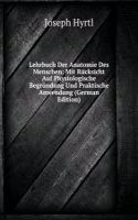 Lehrbuch Der Anatomie Des Menschen: Mit Rucksicht Auf Physiologische Begrundung Und Praktische Anwendung (German Edition)