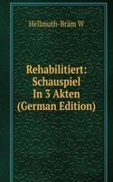 Rehabilitiert: Schauspiel In 3 Akten (German Edition)
